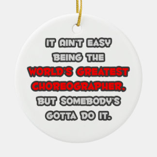 World's Greatest Choreographer Joke Ceramic Tree Decoration