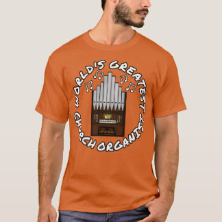 Worlds Greatest Church Organist Organ Teacher Musi T-Shirt