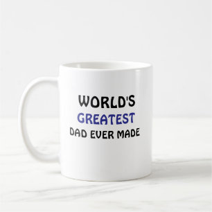 World's Greatest Dad Ever Made coffee mug