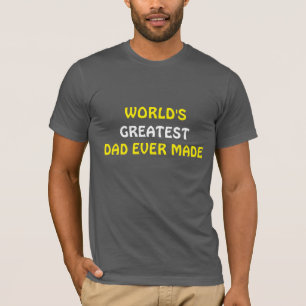 World's Greatest Dad Ever Made T-shirt