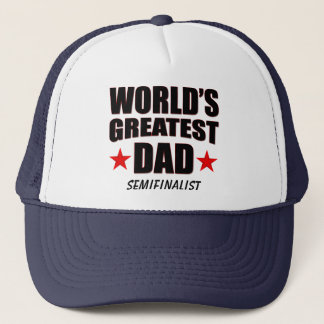 World's Greatest Dad Semifinalist Trucker Hat