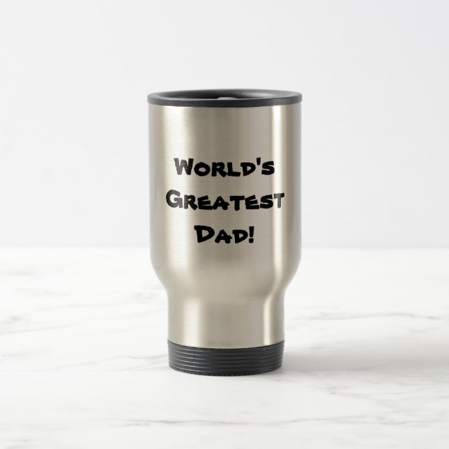 World's Greatest Dad! Travel coffee mug (Center)