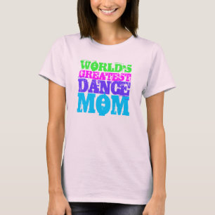 WORLD'S GREATEST DANCE MOM Multi T-Shirt