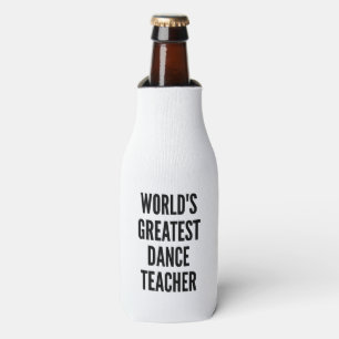 Worlds Greatest Dance Teacher Bottle Cooler