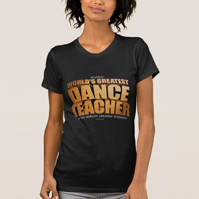 World's Greatest Dance Teacher T-Shirt (Front)