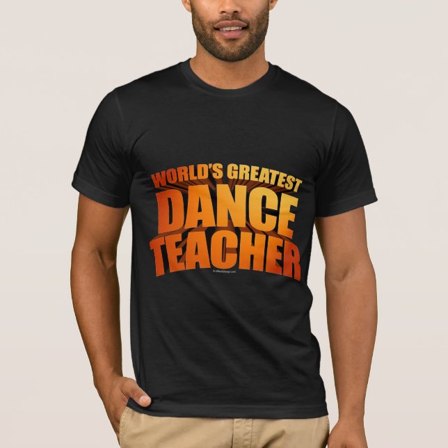 World's Greatest Dance Teacher T-Shirt (Front)