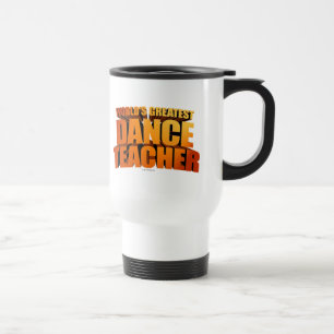 World's Greatest Dance Teacher Travel Mug