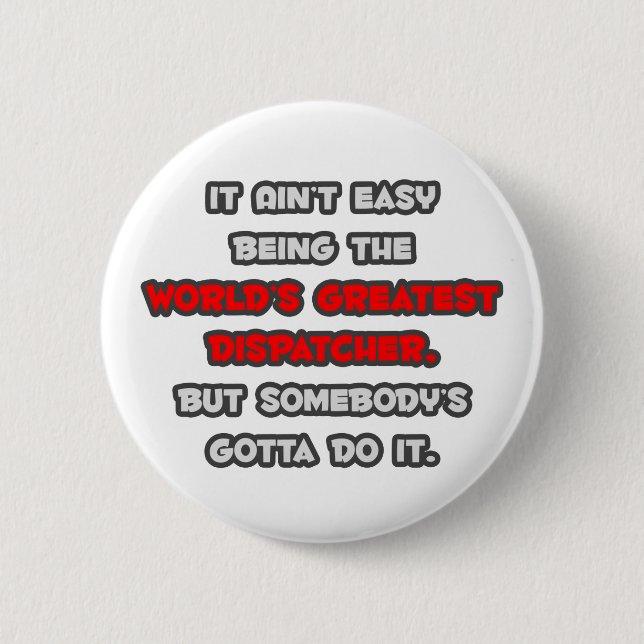 World's Greatest Dispatcher Joke 6 Cm Round Badge (Front)