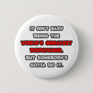 World's Greatest Dispatcher Joke 6 Cm Round Badge