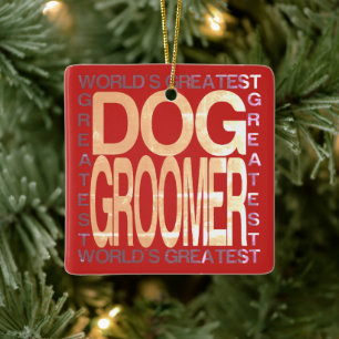 Worlds Greatest Dog Groomer Ceramic Ornament
