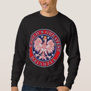 World's Greatest Dziadzia Sweatshirt