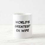 "World's Greatest Ex Wife" Mug<br><div class="desc">"World's Greatest Ex Wife" Mug makes a great gift!</div>