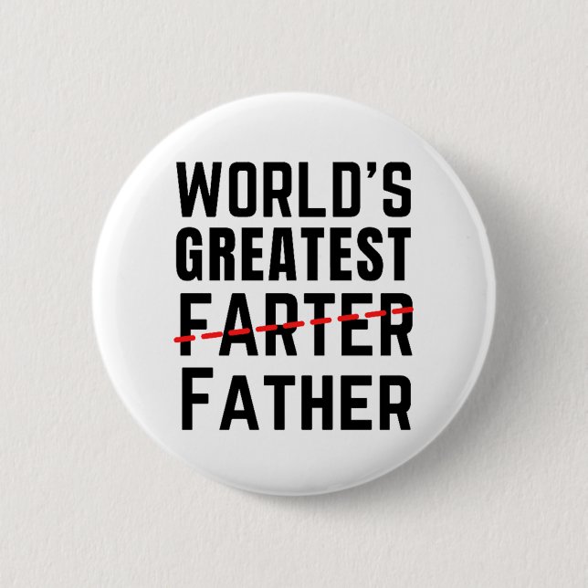 WORLD'S GREATEST FARTER - FATHER - FATHER'S DAY 6 CM ROUND BADGE (Front)