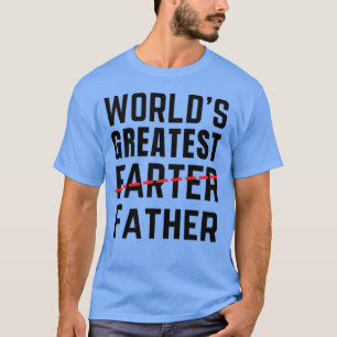 WORLD'S GREATEST FARTER - FATHER - FATHER'S DAY T-Shirt