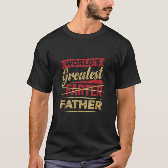 World's Greatest Farter Fathers I Mean Fathers Day T-Shirt (Front)