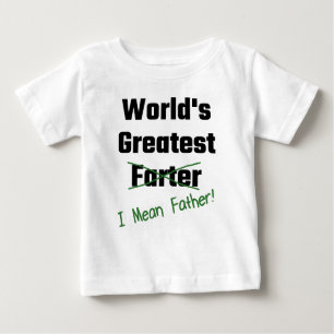 World's Greatest Farter I Mean Father Baby T-Shirt