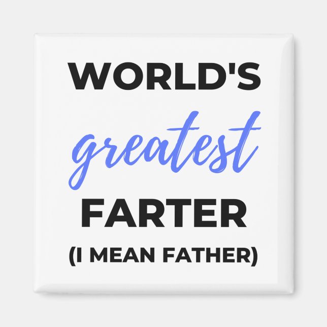 World's Greatest Farter I Mean Father bl Magnet (Front)