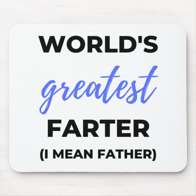 World's Greatest Farter I Mean Father bl Mouse Pad (Front)