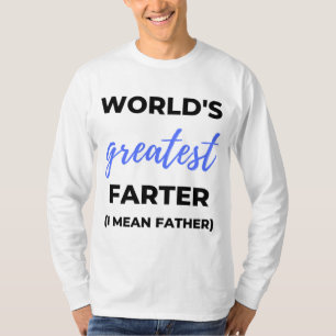 World's Greatest Farter I Mean Father bl T-Shirt