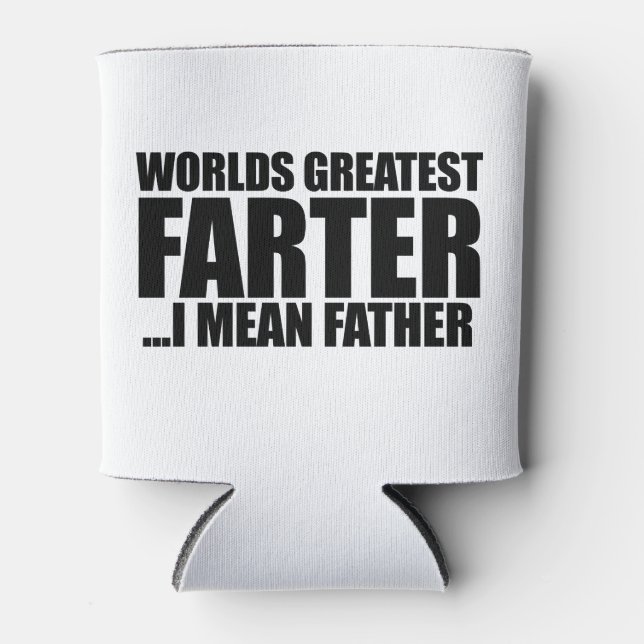 Worlds greatest Farter I mean father Can Cooler (Front)