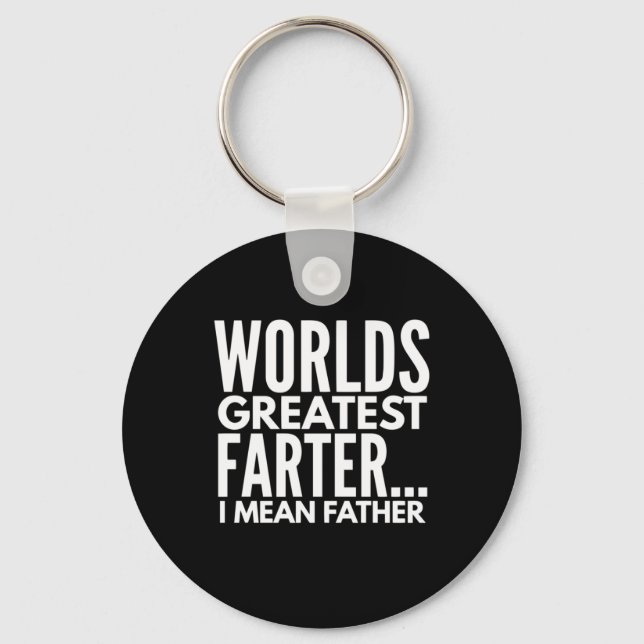 Worlds Greatest Farter I Mean Father Key Ring (Front)