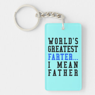 World's Greatest Farter. I Mean Father Keychains