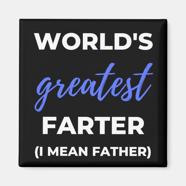 World's Greatest Farter I Mean Father Magnet (Front)