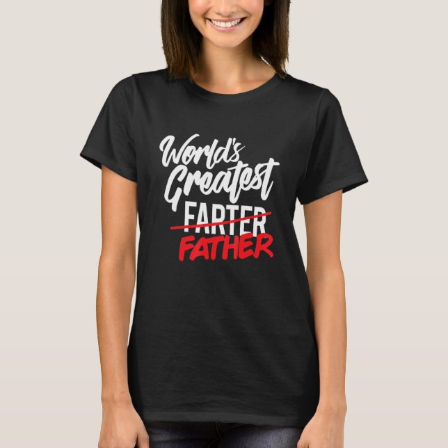 World's Greatest Farter I Mean Father Mens Gifts f T-Shirt (Front)
