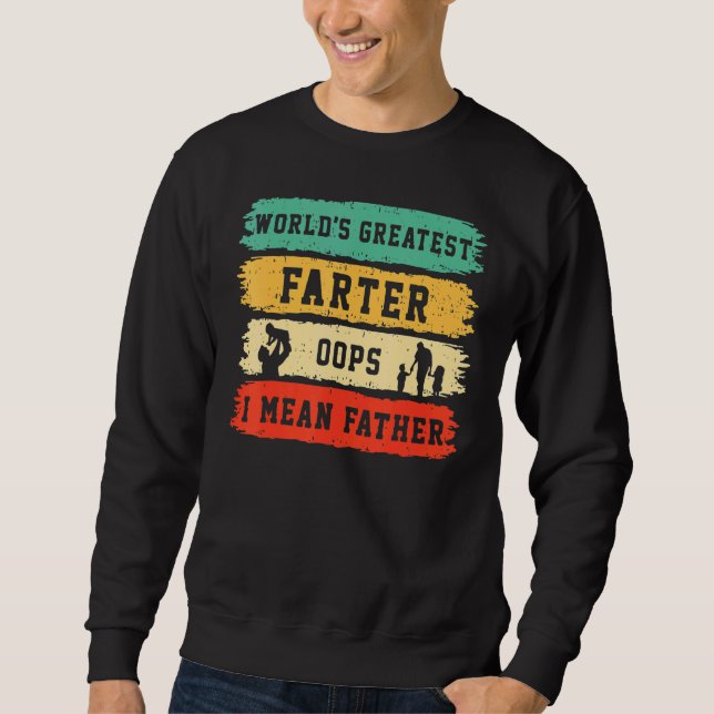 World's Greatest Farter Oops I Mean Father Father' Sweatshirt (Front)