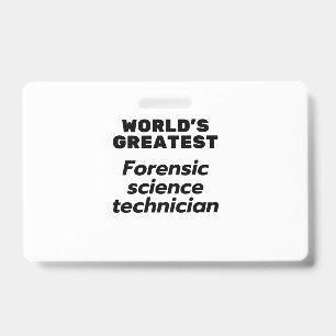 World's greatest Forensic Science Technician ID Badge