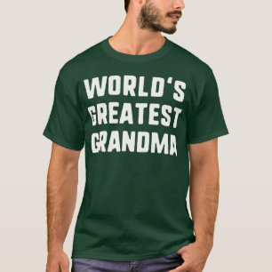 Worlds Greatest Grandma Funny Gift Mothers Day T-Shirt