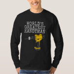 World's Greatest Handyman, Builder Carpenter Trade T-Shirt<br><div class="desc">World's Greatest Handyman,  Builder Carpenter Tradesman Funny</div>