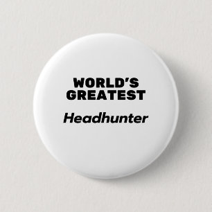 World's Greatest Headhunter 6 Cm Round Badge