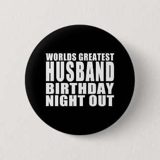 Worlds Greatest Husband Birthday Night Out 6 Cm Round Badge
