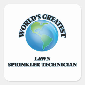 World's Greatest Lawn Sprinkler Technician Square Sticker