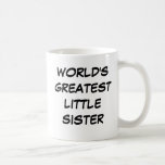 "World's Greatest Little Sister" Mug<br><div class="desc">"World's Greatest Little Sister" Mug makes a great gift!</div>