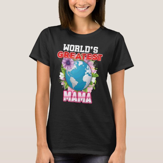 World's Greatest Mama On Earth Proud Mother Day  M T-Shirt (Front)