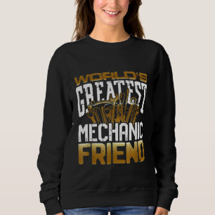 Worlds Greatest Mechanic Friend Automotive Repair Sweatshirt