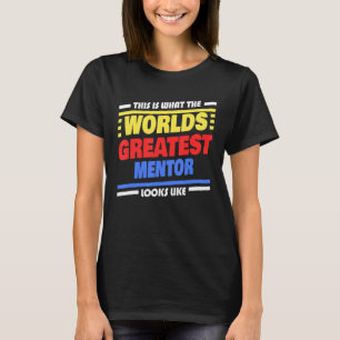 World's Greatest Mentor Saying Mentor T-Shirt