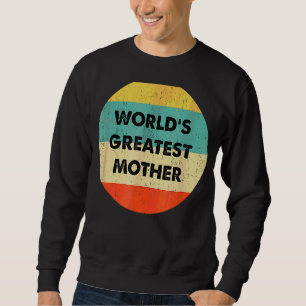 World's Greatest Mother Sweatshirt