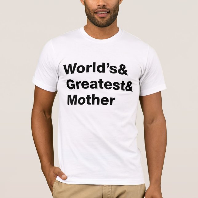 World's& Greatest& Mother T-Shirt (Front)