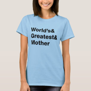 World's& Greatest& Mother T-Shirt