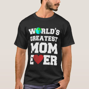 World'S Greatest Mum Ever T-Shirt