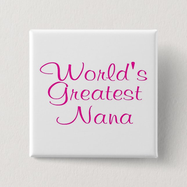 Worlds Greatest Nana 15 Cm Square Badge (Front)