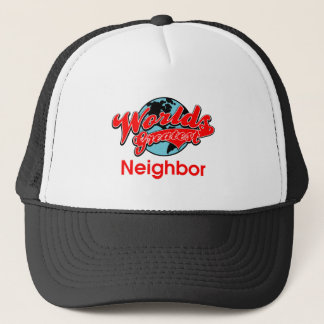 World's Greatest Neighbour Trucker Hat