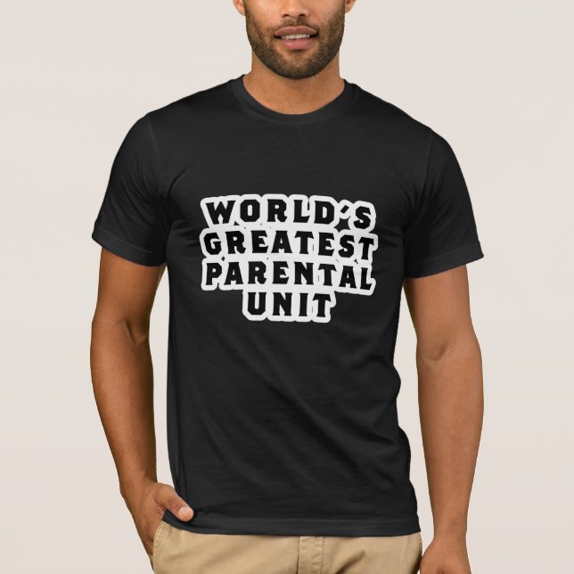 World's Greatest Parental Unit T-Shirt (Front)