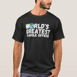 World'S Greatest Parole Officer T-Shirt
