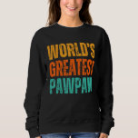 World's Greatest Pawpaw Grandfather Grandpa Birthd Sweatshirt<br><div class="desc">World's Greatest Pawpaw Grandfather Grandpa Birthday</div>