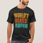World's Greatest Pawpaw Grandfather Grandpa Birthd T-Shirt<br><div class="desc">World's Greatest Pawpaw Grandfather Grandpa Birthday</div>