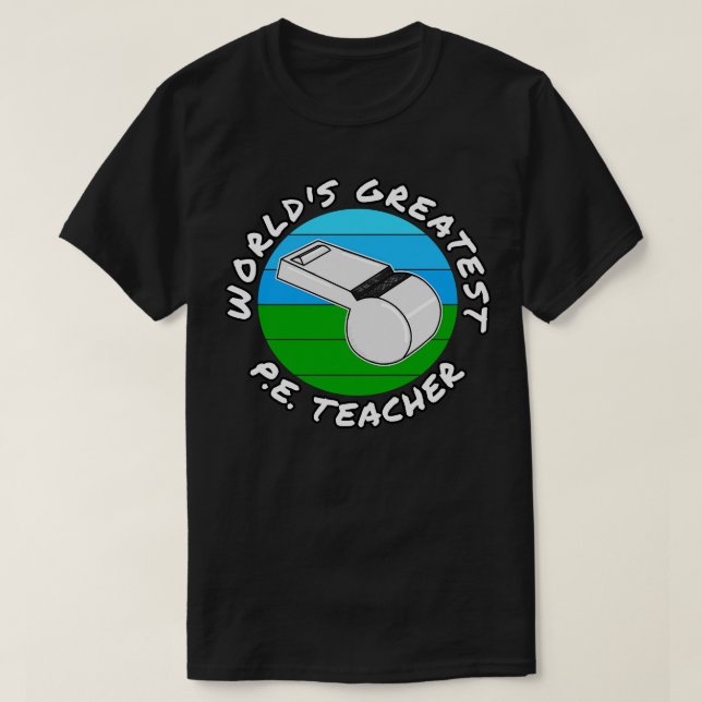 Worlds Greatest PE Teacher Physical Education Funn T-Shirt (Design Front)